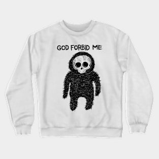 god forbid me Crewneck Sweatshirt